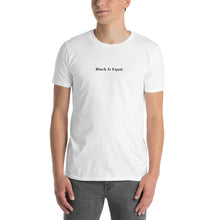 Load image into Gallery viewer, Black Is Equal Short-Sleeve Unisex T-Shirt