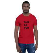 Load image into Gallery viewer, BLK AS FCK Unisex T-Shirt
