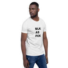 Load image into Gallery viewer, BLK AS FCK Unisex T-Shirt