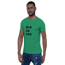 Load image into Gallery viewer, BLK AS FCK Unisex T-Shirt
