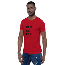 Load image into Gallery viewer, BLK AS FCK Unisex T-Shirt
