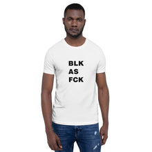 Load image into Gallery viewer, BLK AS FCK Unisex T-Shirt
