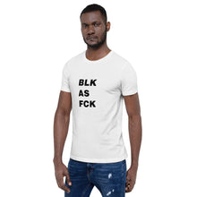 Load image into Gallery viewer, BLK AS FCK Unisex T-Shirt
